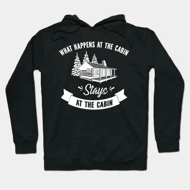 What Happens At The Cabin Stays In The Cabin Hoodie by SimonL